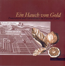 Gartenkunst im Passauer Land - Publikationen - Ein Hauch von Gold - Pomeranzen und Gartenkunst im Passauer Land